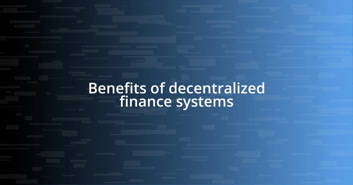 Benefits of decentralized finance systems