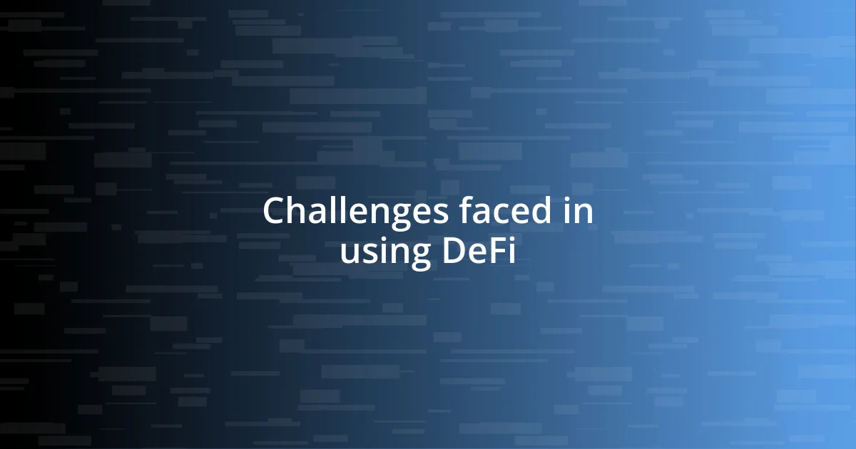 Challenges faced in using DeFi