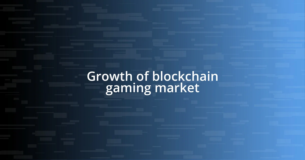 Growth of blockchain gaming market