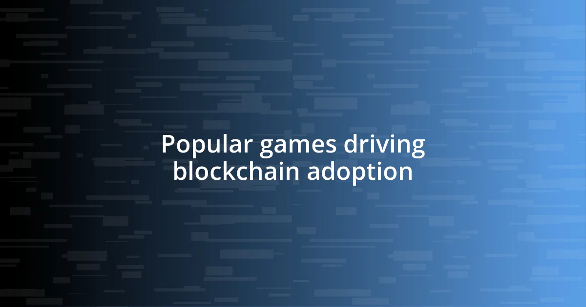 Popular games driving blockchain adoption