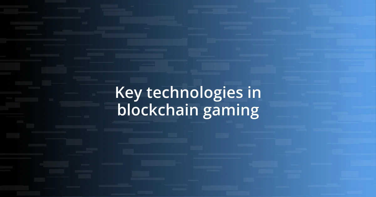 Key technologies in blockchain gaming