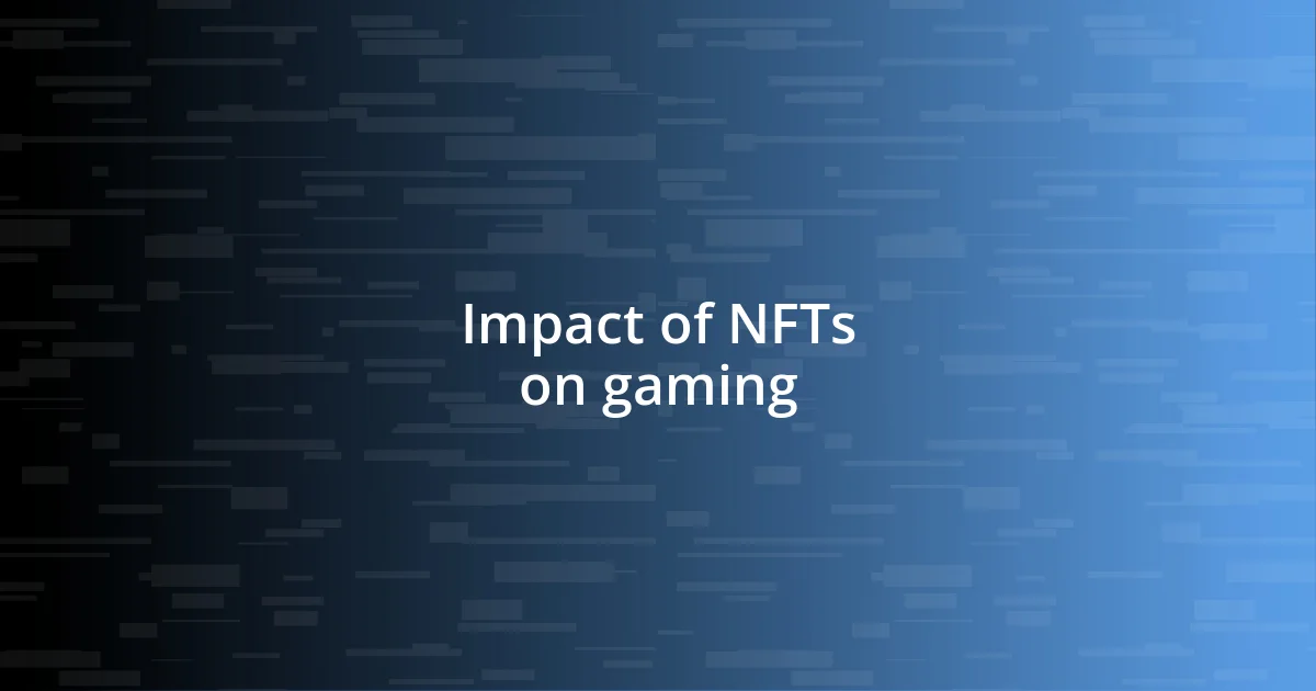 Impact of NFTs on gaming