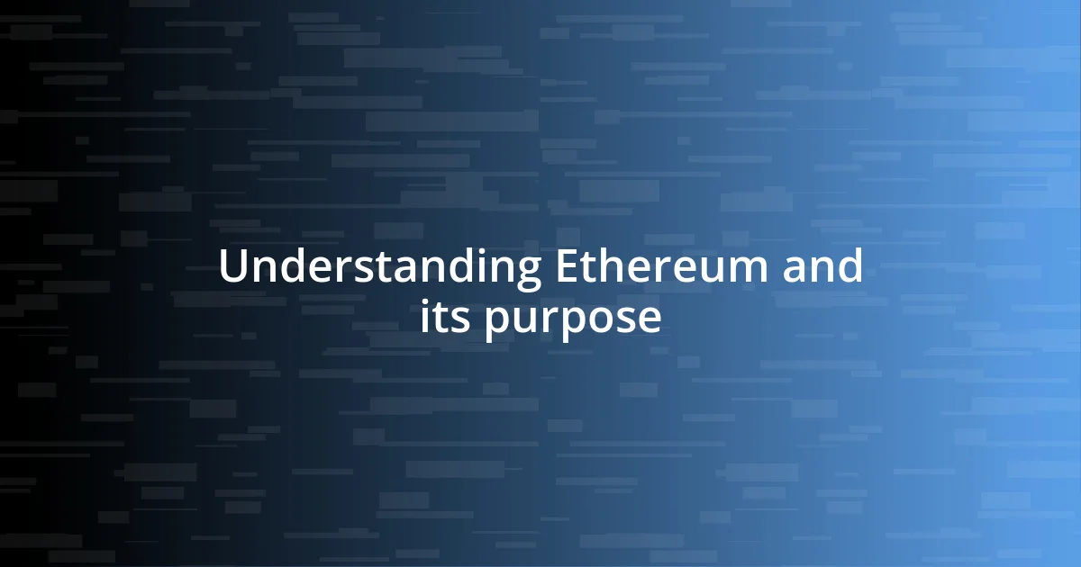 Understanding Ethereum and its purpose