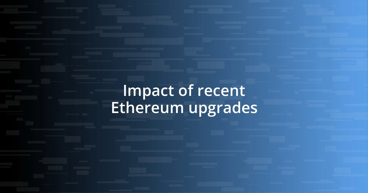 Impact of recent Ethereum upgrades