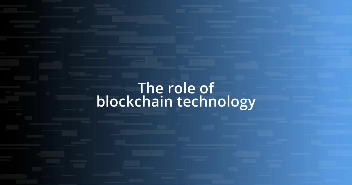 The role of blockchain technology