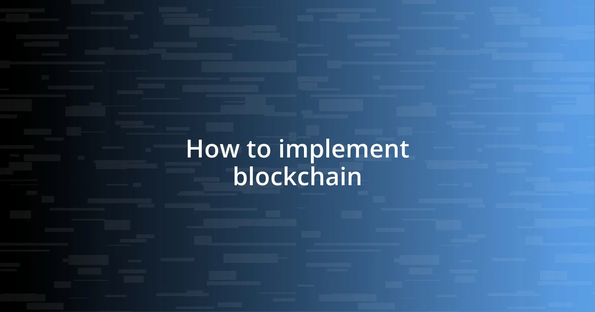 How to implement blockchain