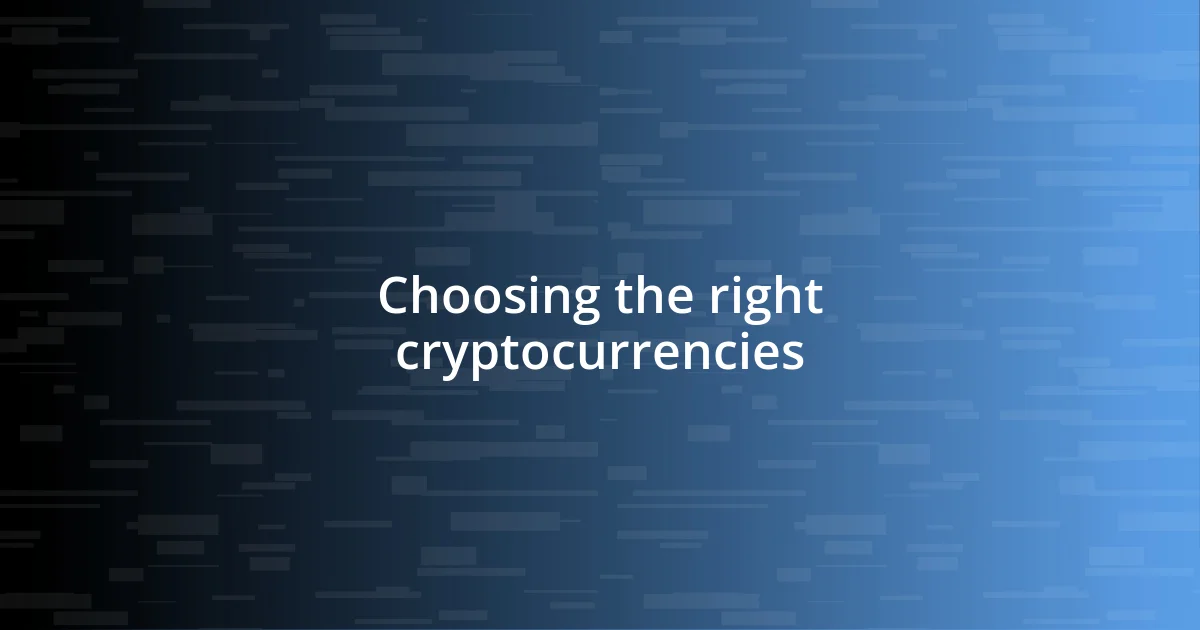 Choosing the right cryptocurrencies