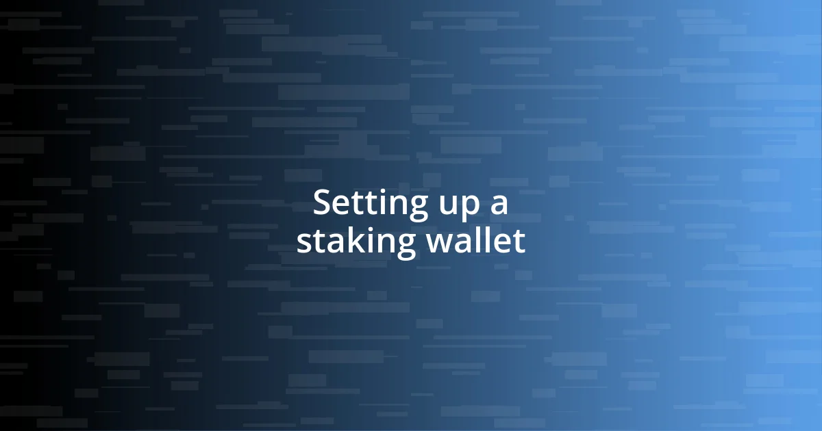 Setting up a staking wallet