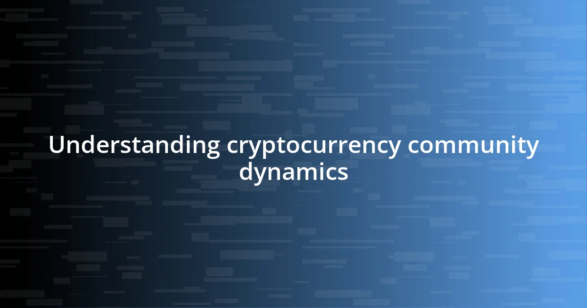 Understanding cryptocurrency community dynamics