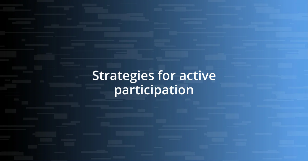 Strategies for active participation