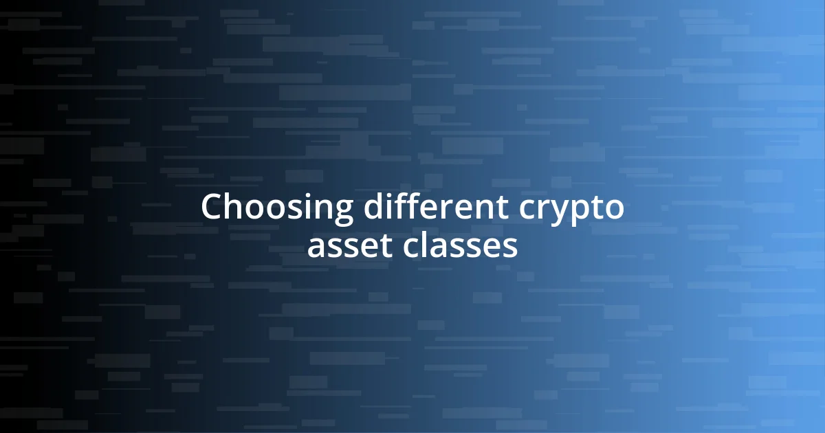 Choosing different crypto asset classes