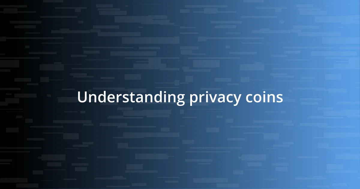 Understanding privacy coins