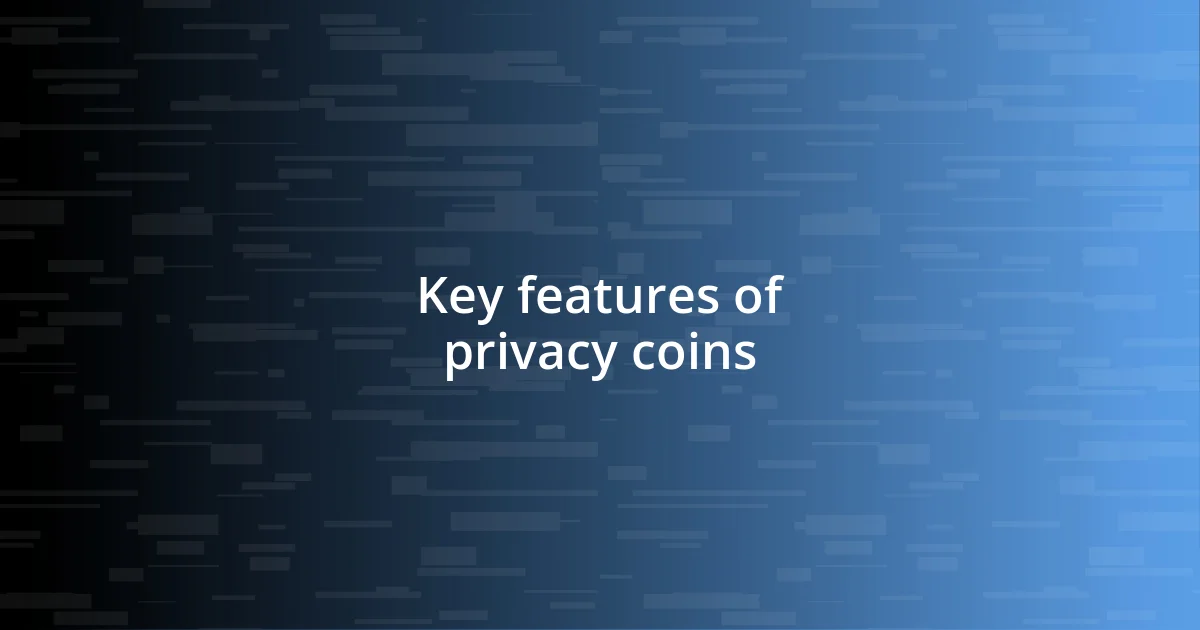 Key features of privacy coins