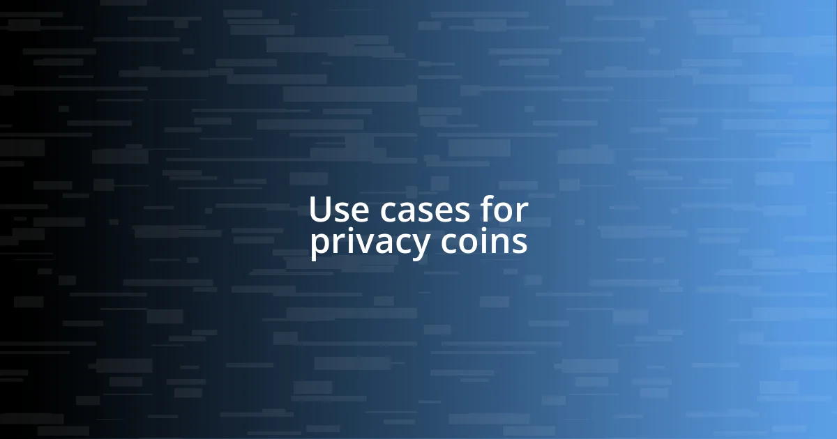 Use cases for privacy coins