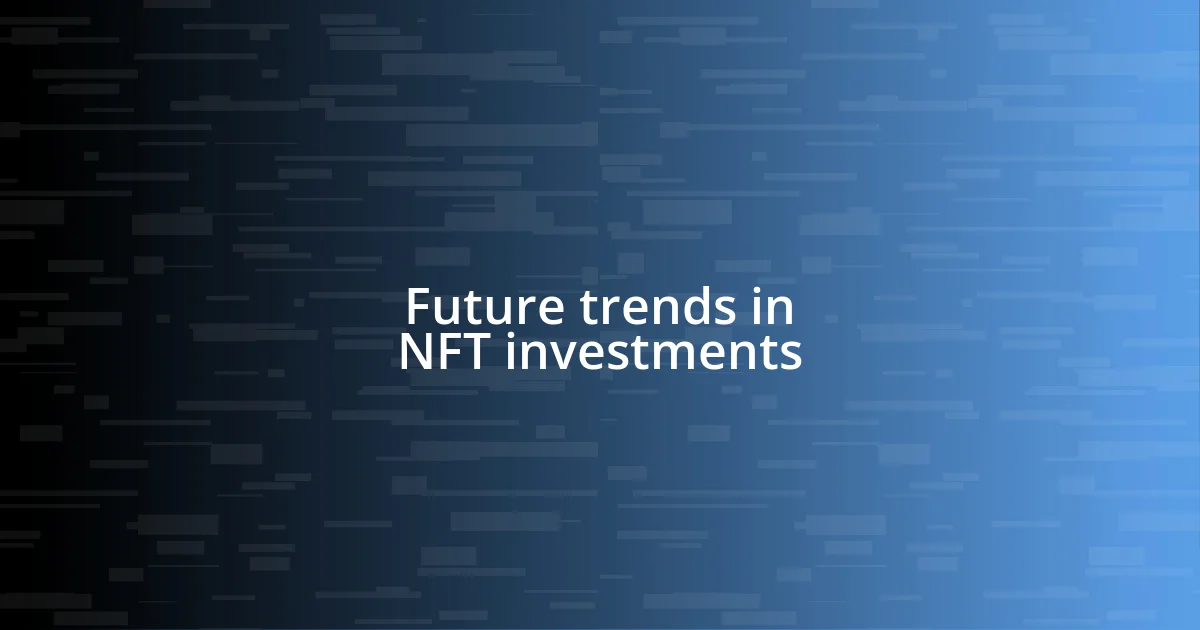 Future trends in NFT investments