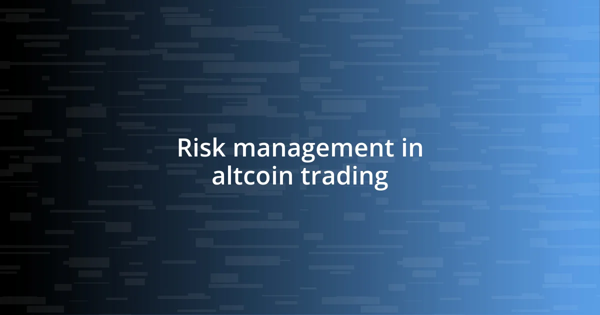 Risk management in altcoin trading