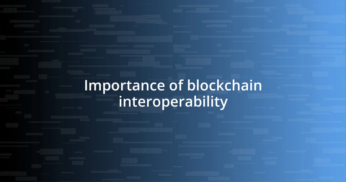 Importance of blockchain interoperability