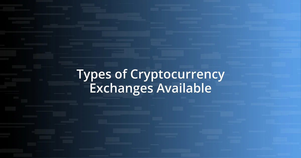 Types of Cryptocurrency Exchanges Available