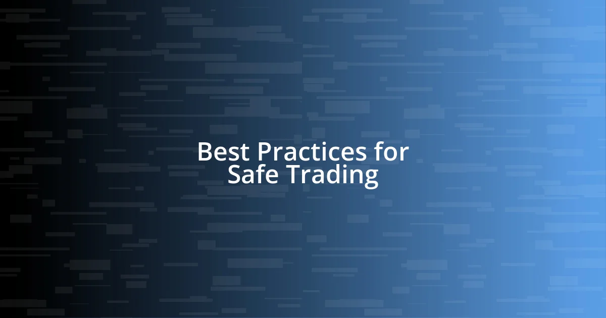 Best Practices for Safe Trading