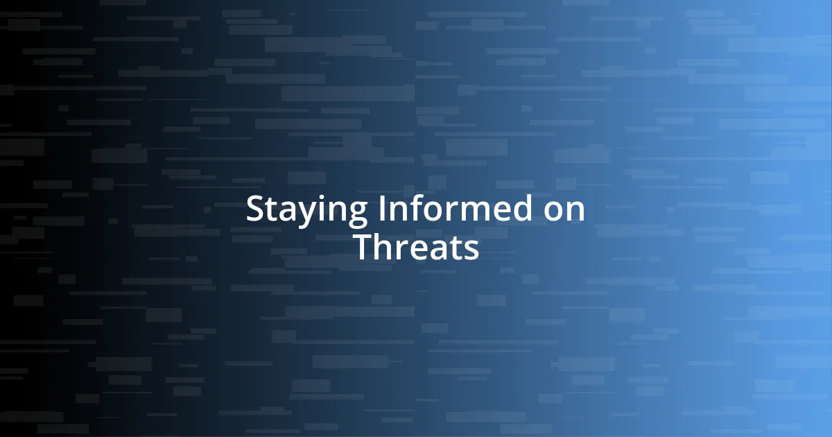 Staying Informed on Threats