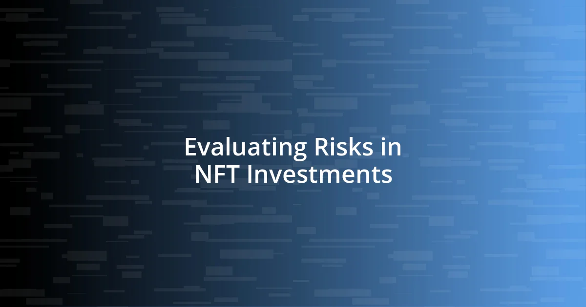 Evaluating Risks in NFT Investments