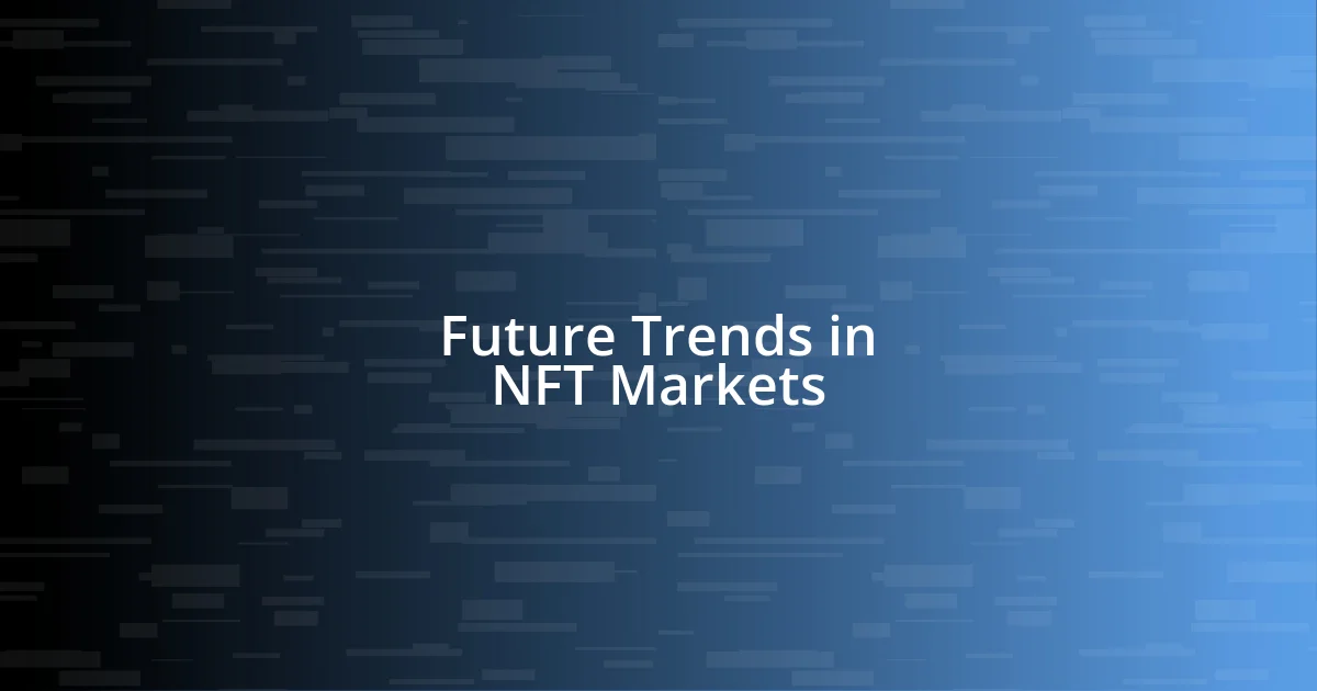 Future Trends in NFT Markets