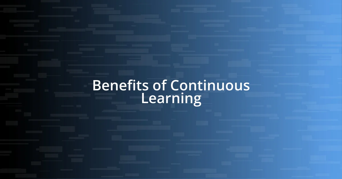 Benefits of Continuous Learning