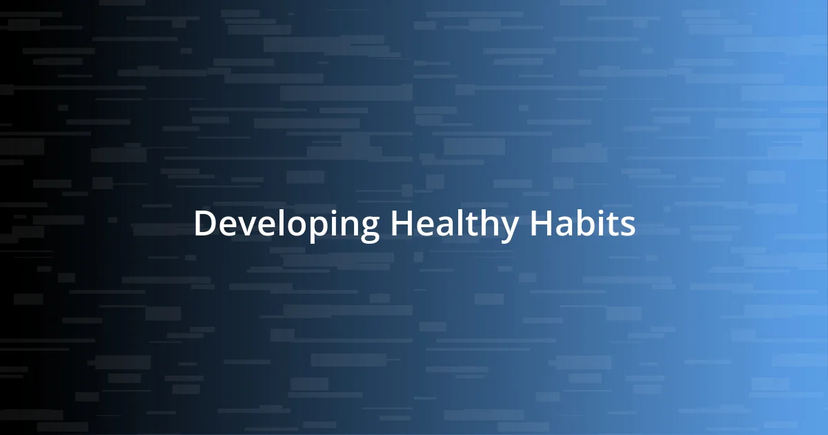 Developing Healthy Habits