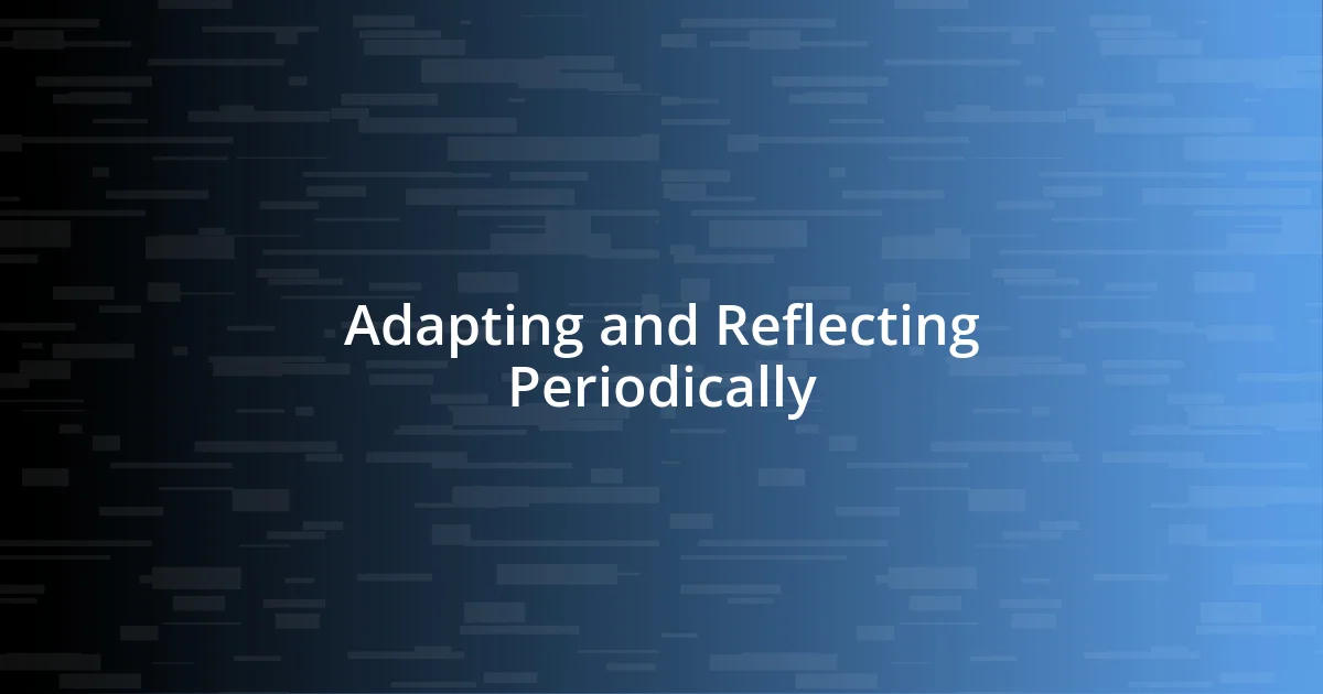 Adapting and Reflecting Periodically