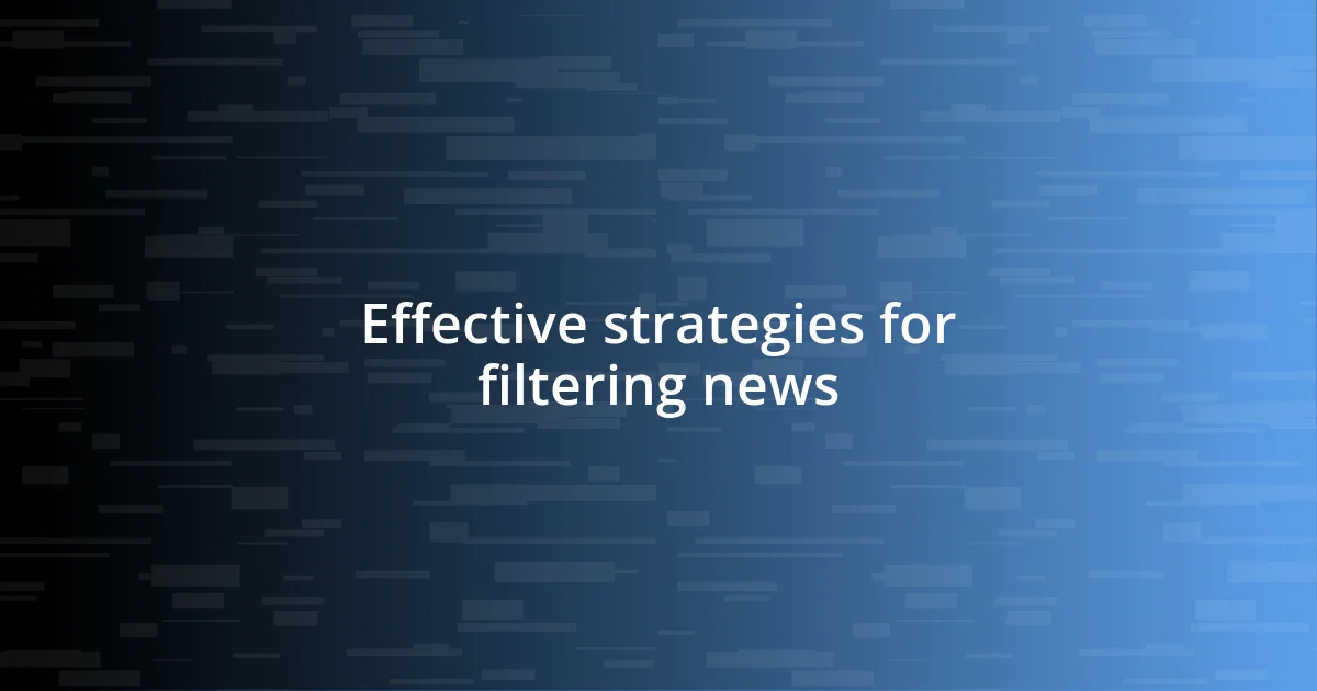 Effective strategies for filtering news