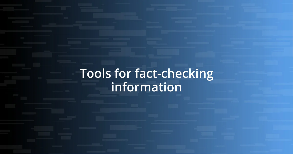 Tools for fact-checking information