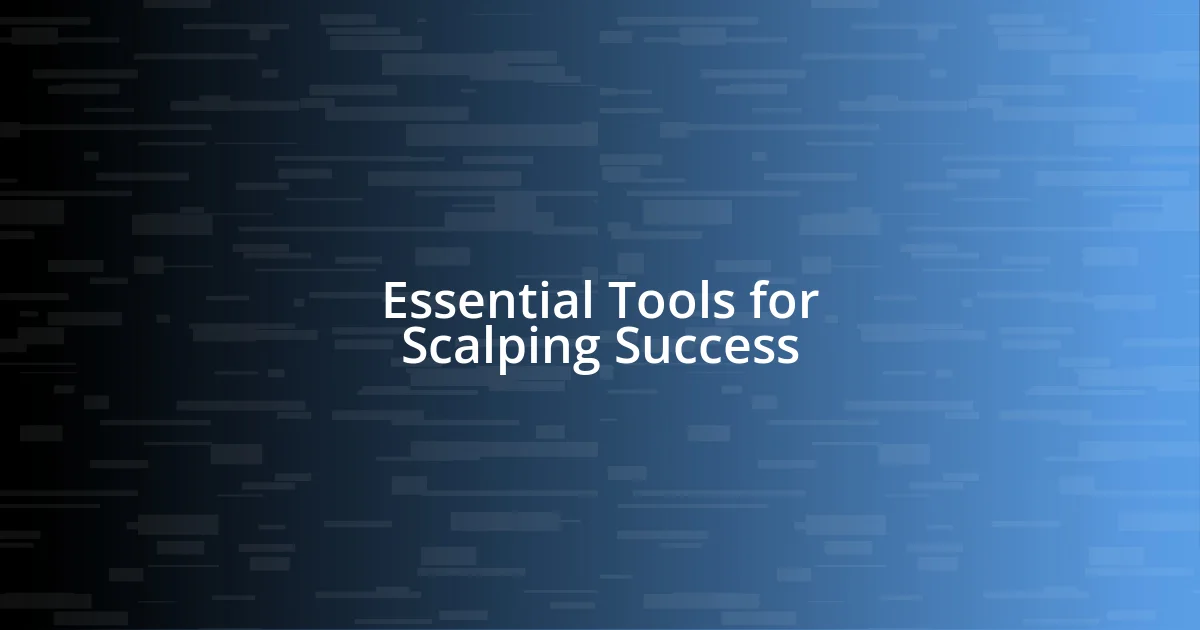 Essential Tools for Scalping Success