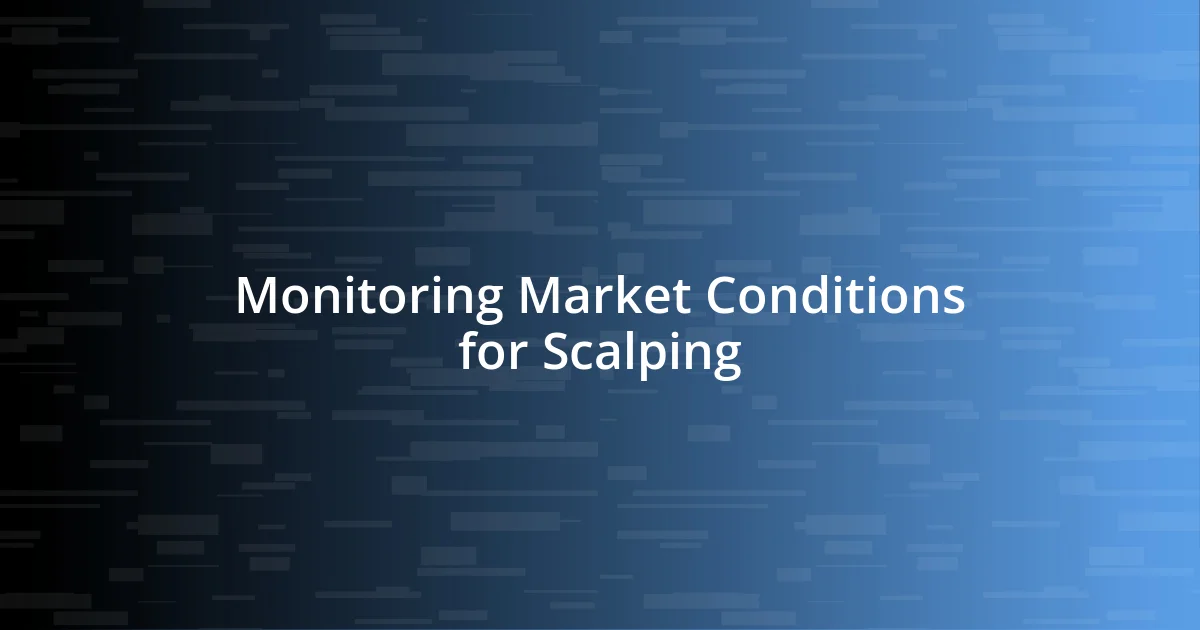 Monitoring Market Conditions for Scalping