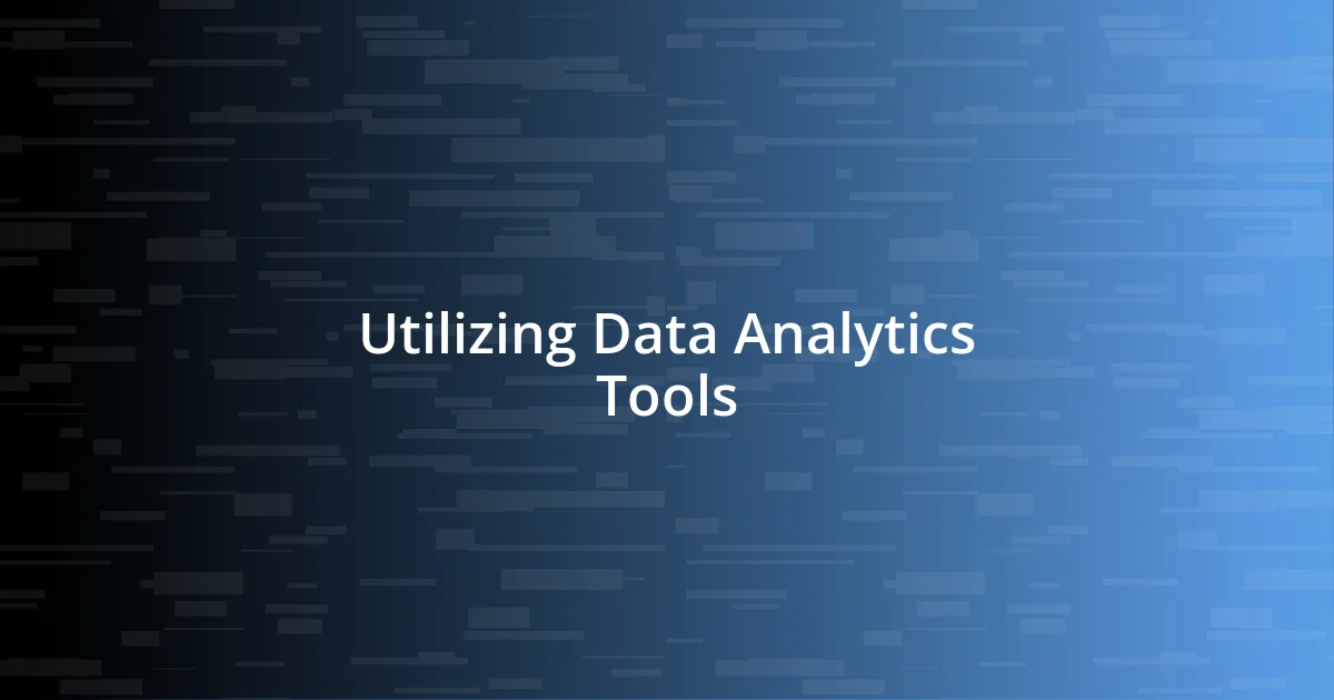 Utilizing Data Analytics Tools