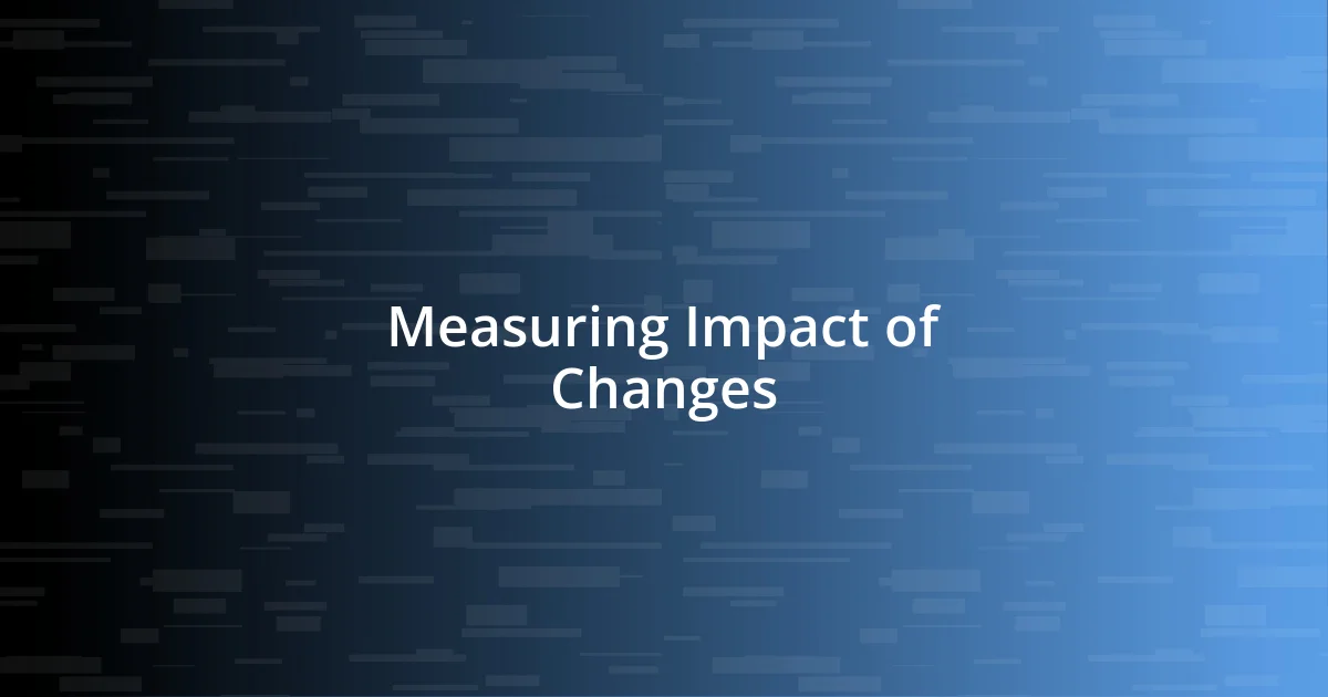 Measuring Impact of Changes