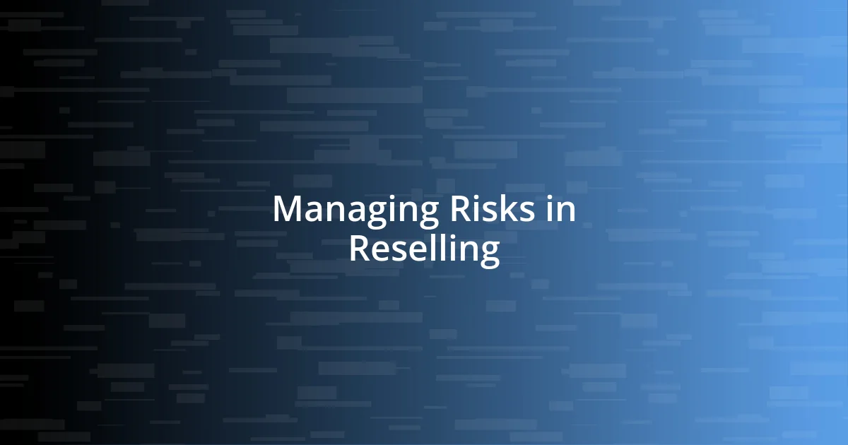 Managing Risks in Reselling