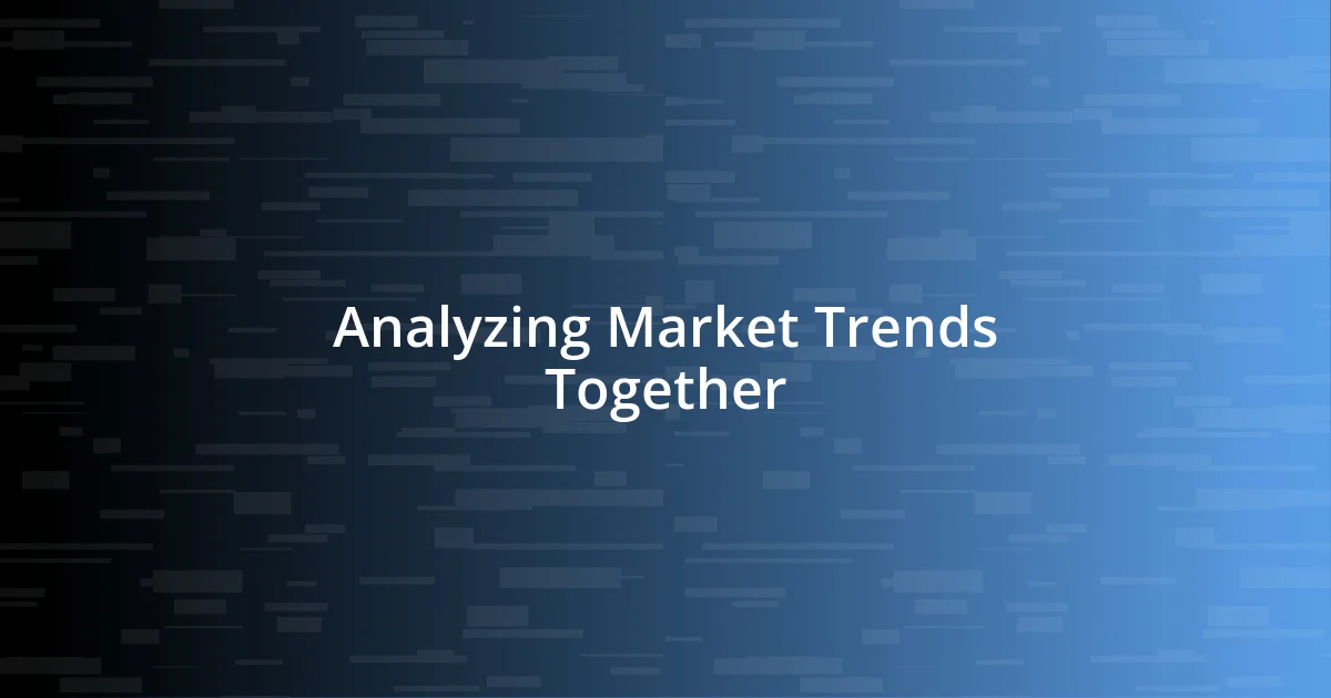 Analyzing Market Trends Together