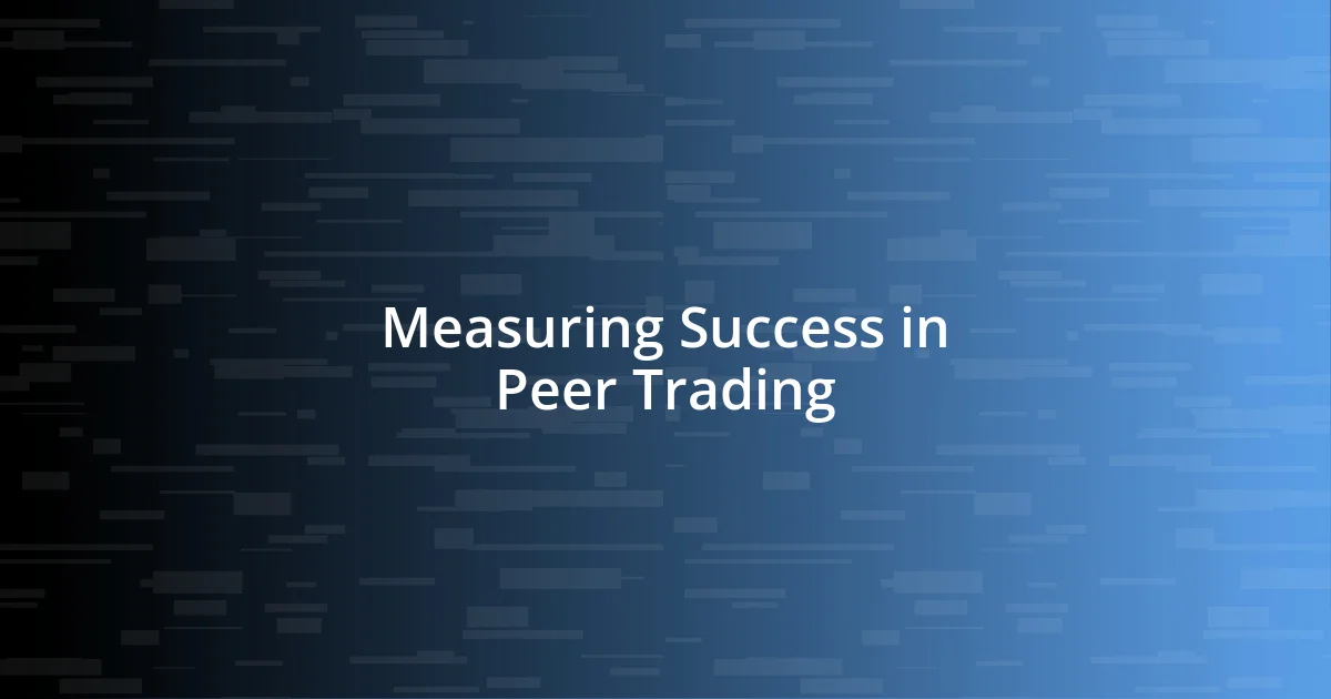 Measuring Success in Peer Trading