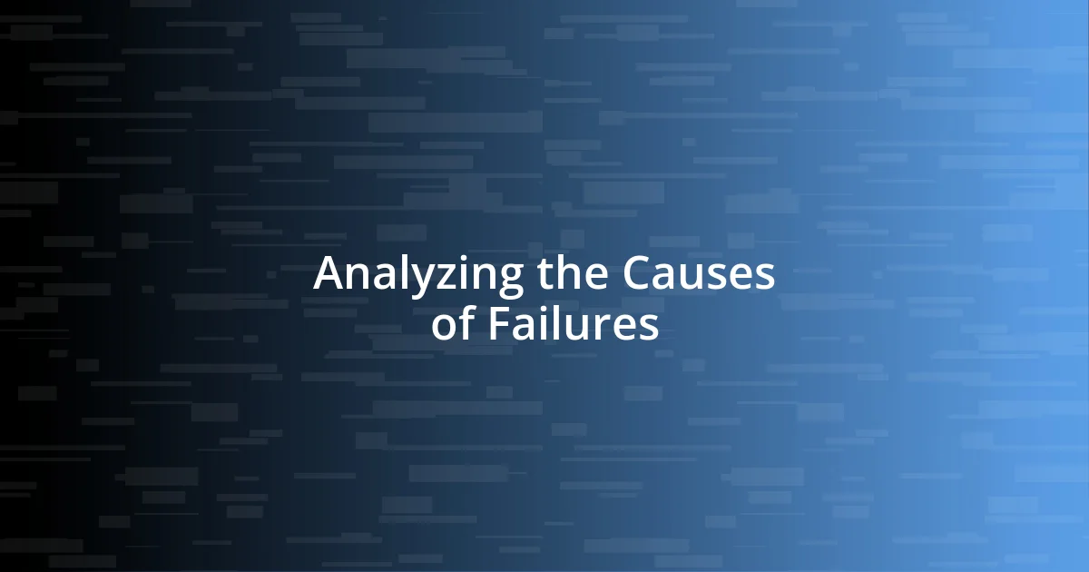 Analyzing the Causes of Failures