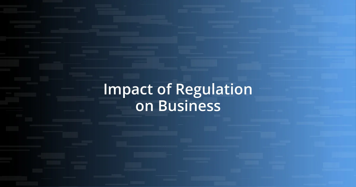 Impact of Regulation on Business