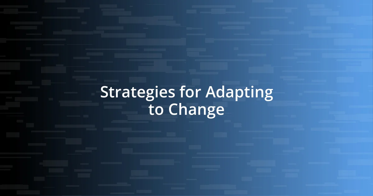 Strategies for Adapting to Change