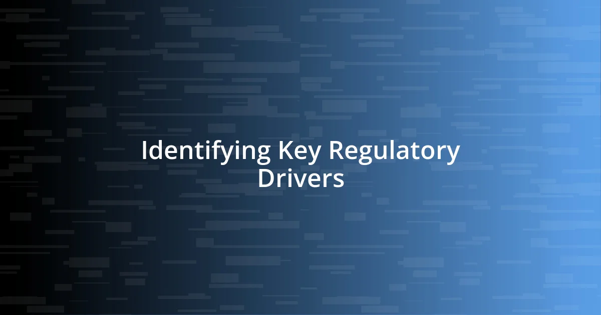 Identifying Key Regulatory Drivers