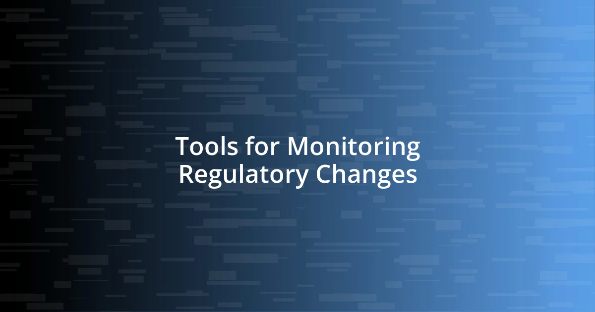 Tools for Monitoring Regulatory Changes