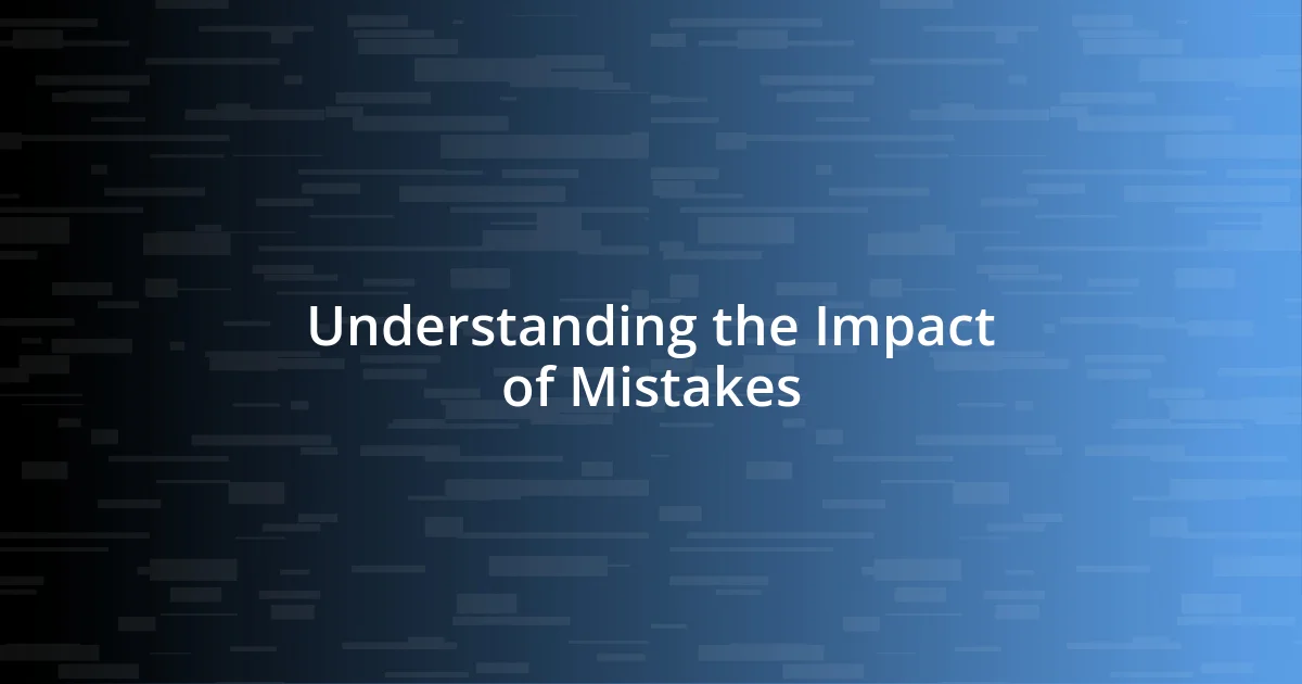 Understanding the Impact of Mistakes