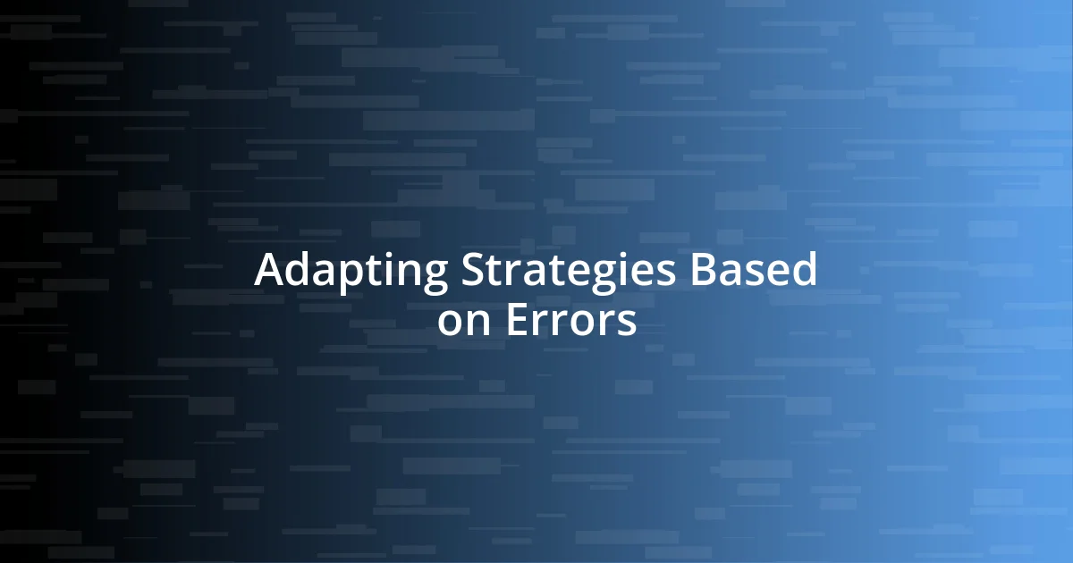 Adapting Strategies Based on Errors