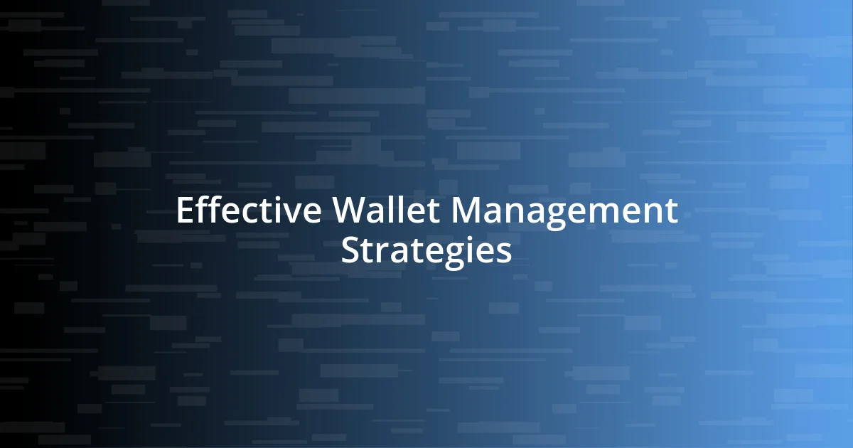 Effective Wallet Management Strategies