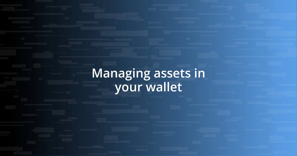 Managing assets in your wallet