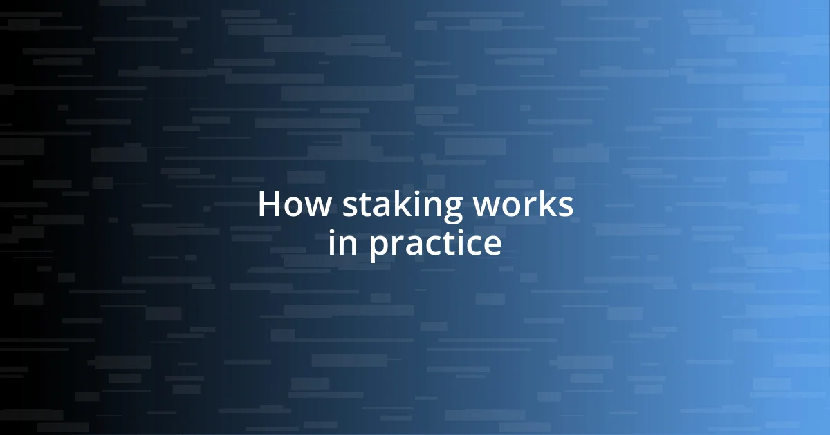 How staking works in practice