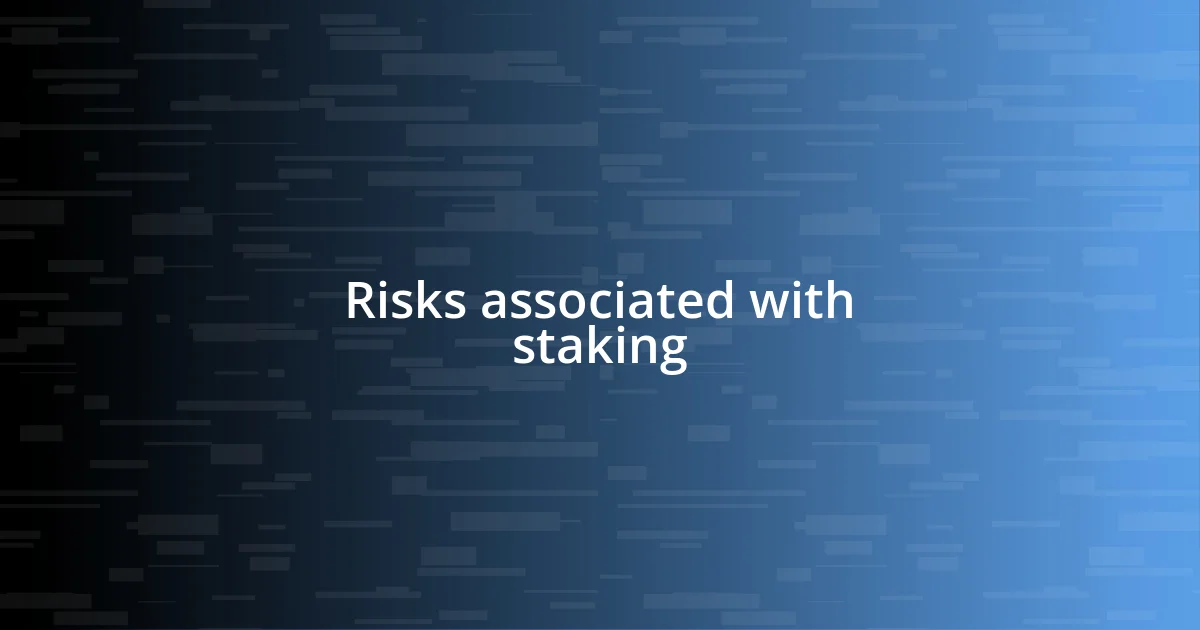 Risks associated with staking