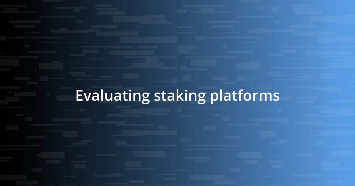 Evaluating staking platforms